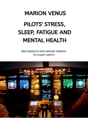cover image of Professional airline Pilots' Stress, Sleep Problems, Fatigue and Mental Health in Terms of Depression, Anxiety, Common Mental Disorders, and Wellbeing in Times of Economic Pressure and Covid19